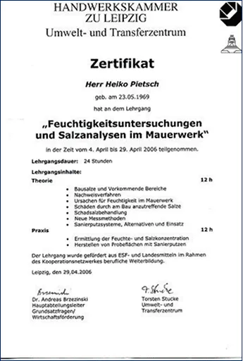 Zertifikat der Handwerkskammer Leipzig für Heiko Pietsch über Feuchtigkeitsuntersuchungen und Salzanalyse im Mauerwerk, Teilnahme vom 4. bis 29. April 2006 mit 24 Stunden Kursdauer.