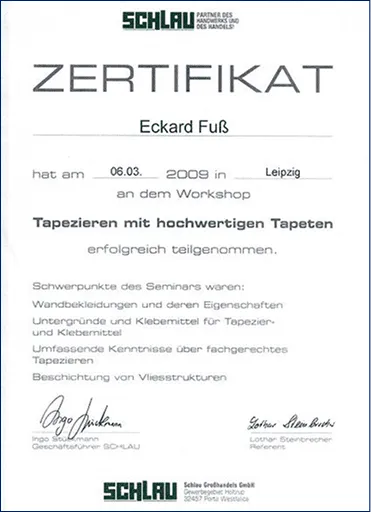 Zertifikat für Eckard Fuß zur erfolgreichen Teilnahme am Workshop »Tapezieren mit hochwertigen Tapeten« am 06.03.2009 in Leipzig vom Unternehmen SCHLAU.